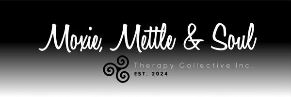 Moxie, Mettle & Soul Therapy Collective Inc.