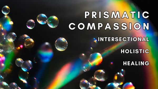 Prismatic Compassion