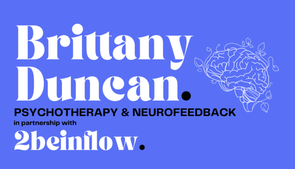 Brittany Duncan Psychotherapy & Neurofeedback (In partnership with 2beinflow)