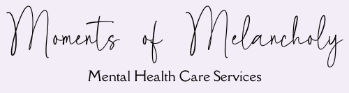Moments of Melancholy Mental Health Care Services